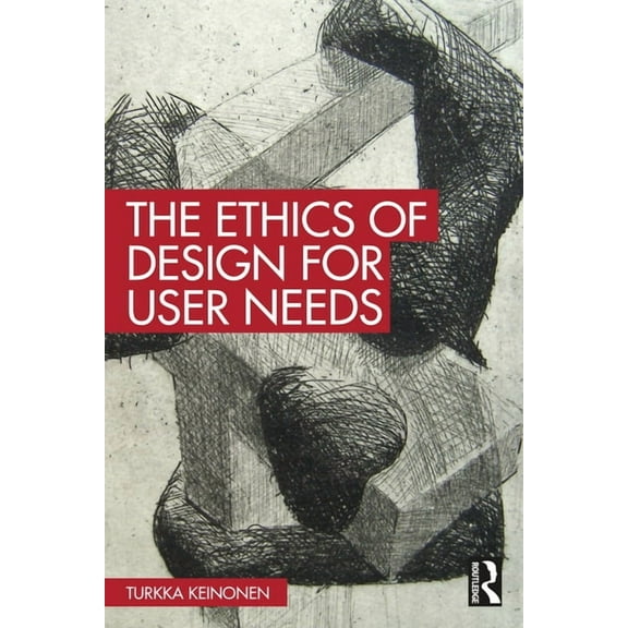 The Ethics of Design for User Needs, (Hardcover)