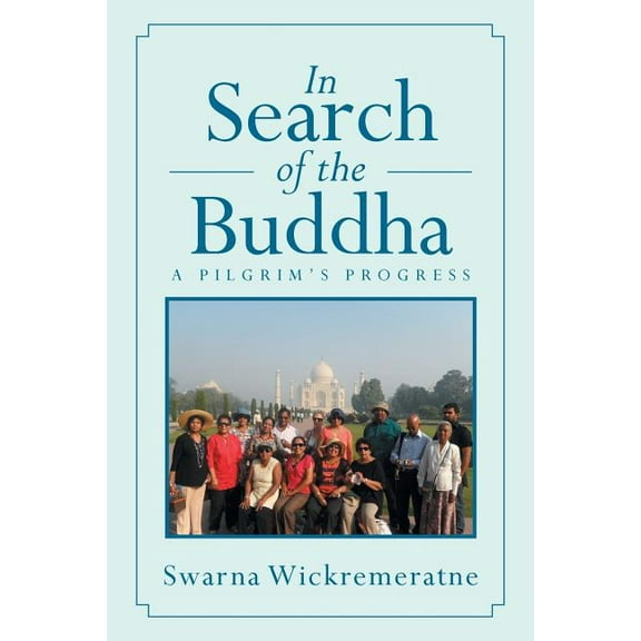 In Search of the Buddha: A Pilgrim's Progress, (Paperback)