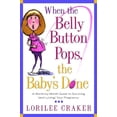 thumbnail image 1 of Pre-Owned When the Belly Button Pops, the Baby's Done: A Month-by-Month Guide to Surviving (and Loving) Your Pregnancy, 9781578564866, 1578564867, Paperback, 1 edition, 1 of 1