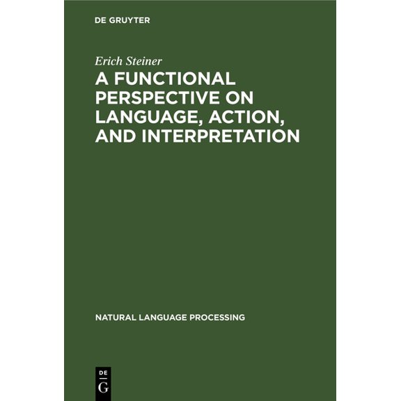Natural Language Processing A Functional Perspective on Language, Action, and Interpretation, Book 1, (Hardcover)
