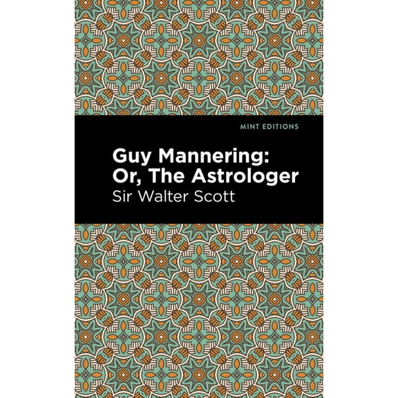 Mint Editions (Historical Fiction) Guy Mannering; Or, the Astrologer, (Paperback)