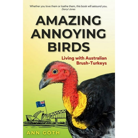 Amazing Annoying Birds - Living with Australian Brush-turkeys, (Paperback)