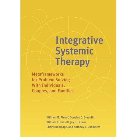 Integrative Systemic Therapy : Metaframeworks for Problem Solving With Individuals, Couples, and