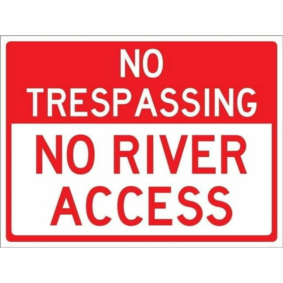 No Trespassing No River Access Sign, 12 X 8 Inches Rust Free Aluminum Metal Sign, Weather Resistant Durable In Easy To Mount