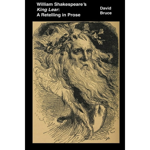 William Shakespeare's King Lear: A Retelling in Prose, (Paperback)