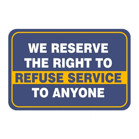 Classic Framed Plus We Reserve The Right To Refuse Service To Anyone Door or Wall Sign | Public Business Warning Signage - Large