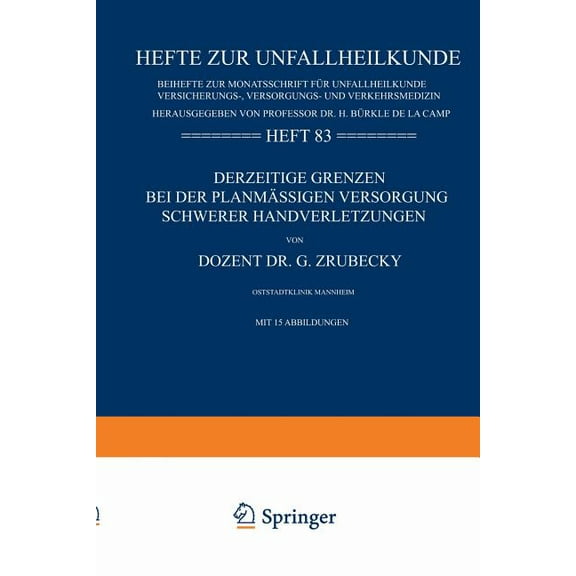 Hefte Zur Zeitschrift der Unfallchirurg Derzeitige Grenzen Bei Der PlanmÃ¤ssigen Versorgung Schwerer Handverletzungen, Book 83, (Paperback)