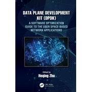 Data Plane Development Kit (DPDK): A Software Optimization Guide to the User Space-Based Network Applications (Paperback)