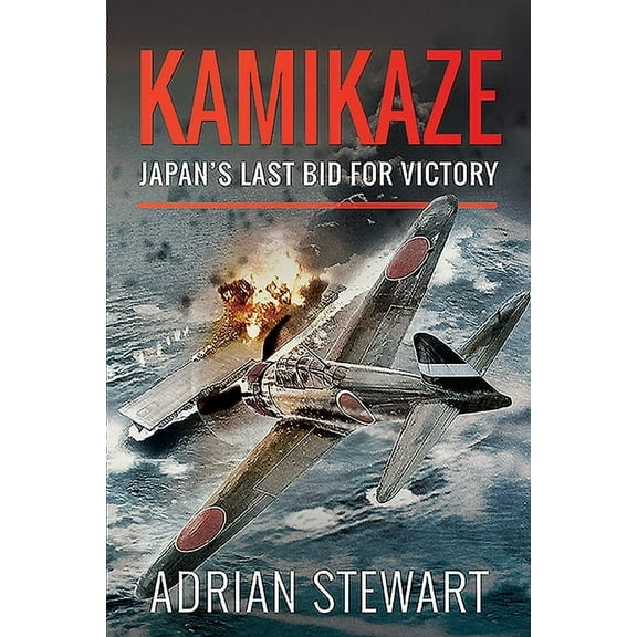 Kamikaze: Japan's Last Bid for Victory (Hardcover)