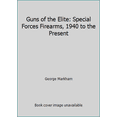 thumbnail image 1 of Pre-Owned Guns of the Elite: Special Forces Firearms, 1940 to the Present (Hardcover) 1854091980 9781854091987, 1 of 1