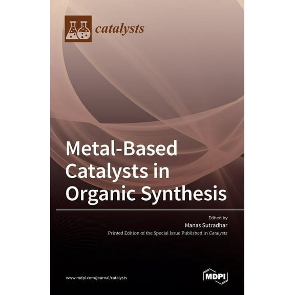 Metal-Based Catalysts in Organic Synthesis, (Hardcover)