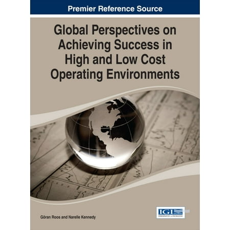 Global Perspectives on Achieving Success in High and Low Cost Operating Environments -