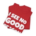 thumbnail image 3 of I See No Good Reason To Act My Age Funny Sarcasm Attitude T Shirt Cotton - Red / 4XL, 3 of 4