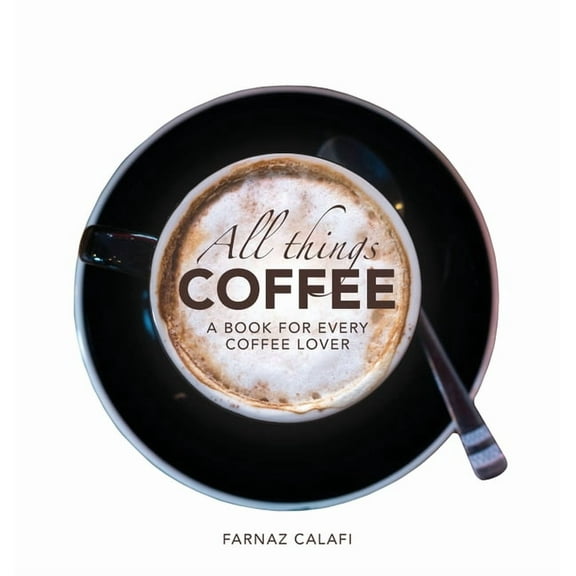 All Things Coffee, (Hardcover)