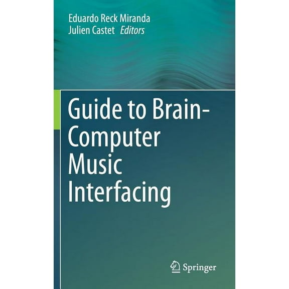 Guide to Brain-Computer Music Interfacing, (Hardcover)