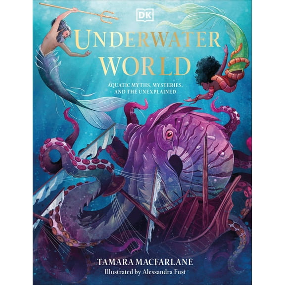 Mythical Worlds Underwater World: Aquatic Myths, Mysteries, and the Unexplained, (Hardcover)