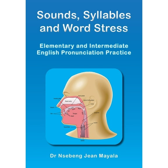 Sounds, Syllables and Word Stress: Elementary and Intermediate English Pronunciation Practice, (Paperback)