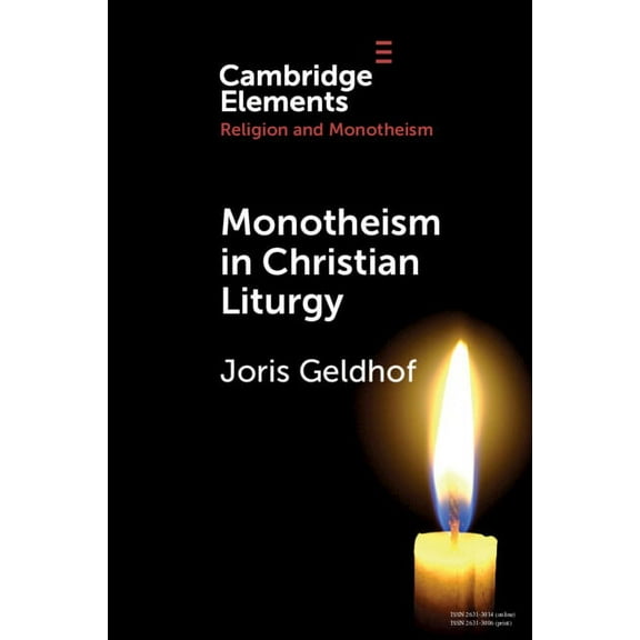 Elements in Religion and Monotheism Monotheism in Christian Liturgy, (Paperback)