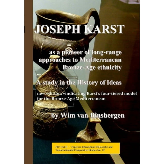 Joseph Karst: second edition: A pioneer of long-range approaches to Mediterranean Bronze-Age ethnicity: A study in the H, (Paperback)