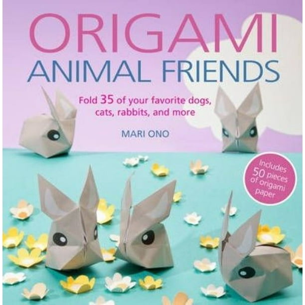 Amis Animaux en Origami: Pliez 35 de Vos Chiens, Chats, Lapins Préférés et Plus