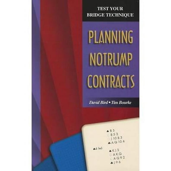 Test Your Bridge Technique : Planning in Notrump Contracts