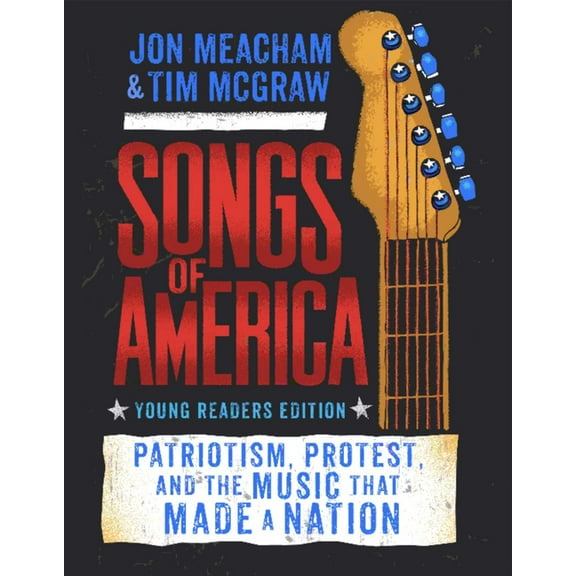 Songs of America: Young Reader's Edition: Patriotism, Protest, and the Music That Made a Nation, (Hardcover)