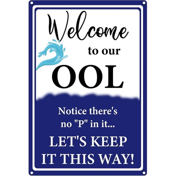 Swimming Pool Sign,Welcome to Our OOL Notice There is No P in It, Funny Don’t Pee in Pools Metal Signs Retro Wall Decor for Home Pool Summer Garden Outdoor Decorations, 12x 8Inch