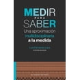 thumbnail image 1 of Medir para saber. una aproximación multidisciplinaria a la medida, 1 of 1