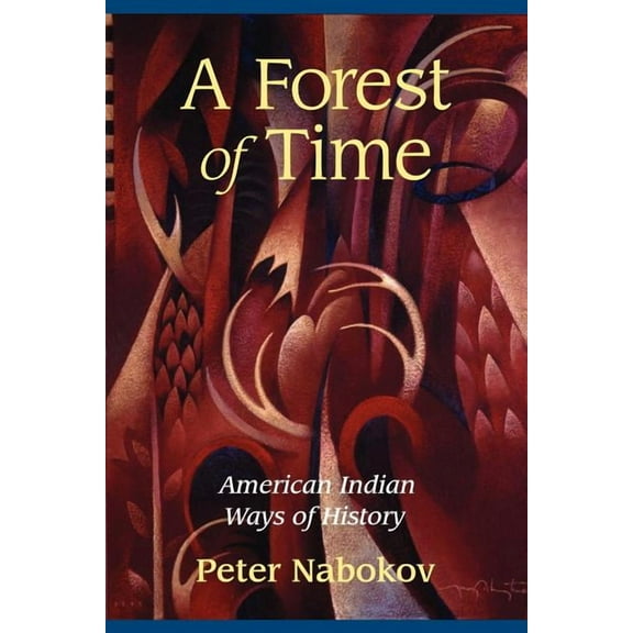 A Forest of Time: American Indian Ways of History, (Paperback)