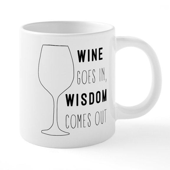 CafePress - Wine Goes In Wisdom Comes O - 20 Oz White Ceramic Mega Mug