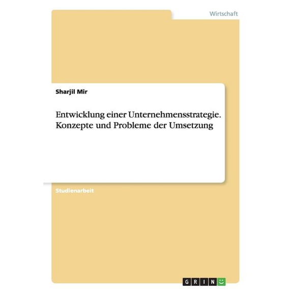 Entwicklung einer Unternehmensstrategie. Konzepte und Probleme der Umsetzung (Paperback)