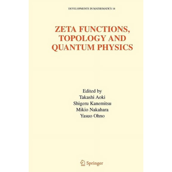 Developments in Mathematics Zeta Functions, Topology and Quantum Physics, Book 14, (Paperback)