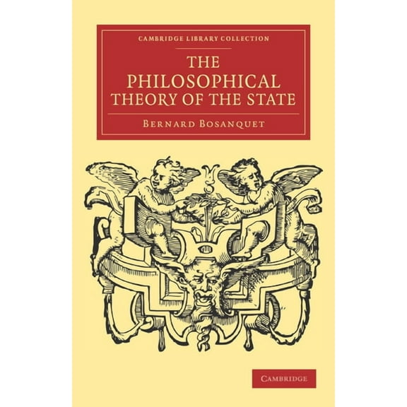 Cambridge Library Collection - Philosoph The Philosophical Theory of the State, (Paperback)