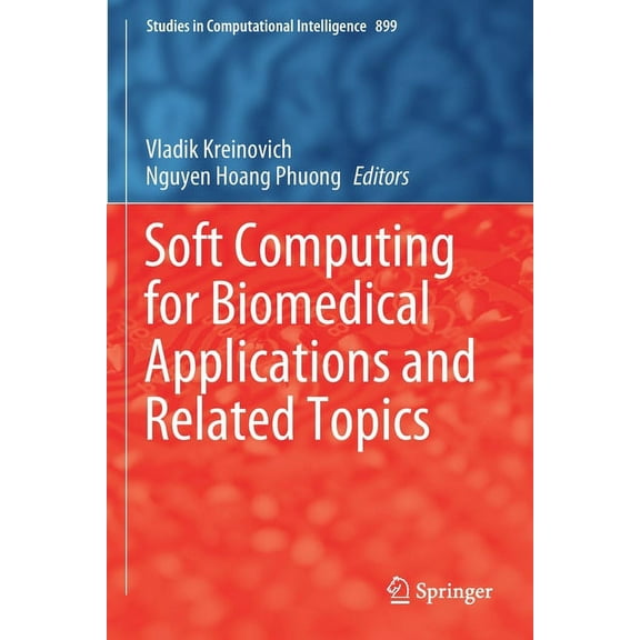 Studies in Computational Intelligence Soft Computing for Biomedical Applications and Related Topics, Book 899, (Paperback)