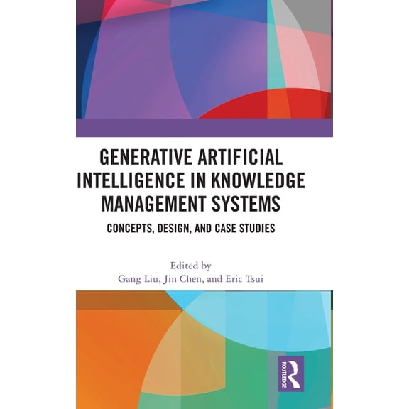 Generative Artificial Intelligence in Knowledge Management Systems: Concepts, Design, and Case Studies, (Hardcover)