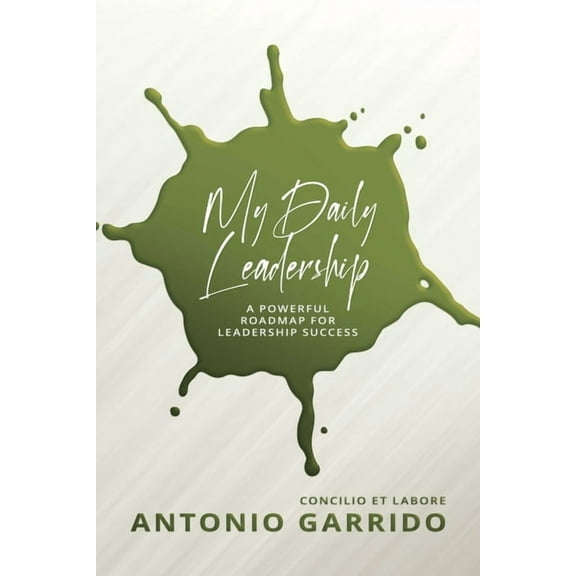 My Daily Leadership: A Powerful Roadmap for Leadership Success, (Paperback)