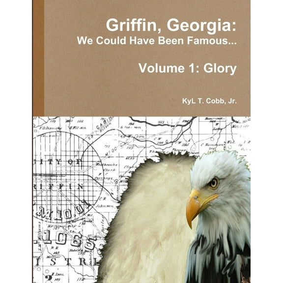 Griffin, Georgia: We Could Have Been Famous... Volume 1: Glory (Paperback)