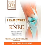 FrameWork Active for Life: Framework for the Knee: A 6-Step Plan for Preventing Injury and Ending Pain (Paperback)