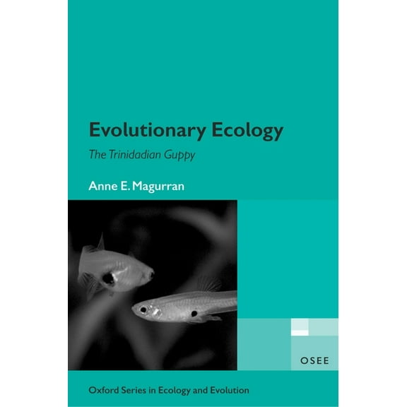 Oxford Ecology and Evolution Evolutionary Ecology: The Trinidadian Guppy, (Paperback)