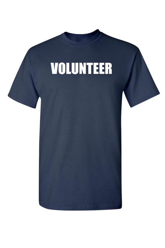 Volunteer Humor Team Tshirt Novelty Sarcastic Occasions Graphic Tees Gift For Black Day Christmas Day Functions Funny Mens T Shirt