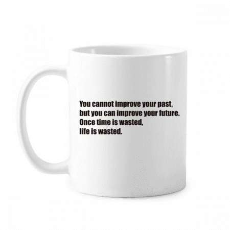 

Quote Once Time Is Wasted Life Is Wasted Mug Pottery Cerac Coffee Porcelain Cup Tableware