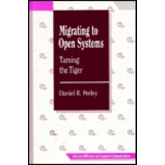 Migrating to Open Systems: Taming of the Tiger (McGraw-Hill Series on Computer Communications)