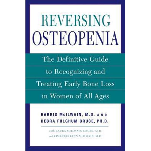 Pre-Owned Reversing Osteopenia: The Definitive Guide to Recognizing and Treating Early Bone Loss in Women of All Ages (Paperback) 0805076220 9780805076226