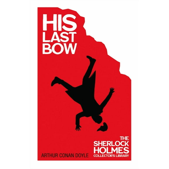 Sherlock Holmes Collector's Library His Last Bow - Some Later Reminiscences, Book 8, (Paperback)