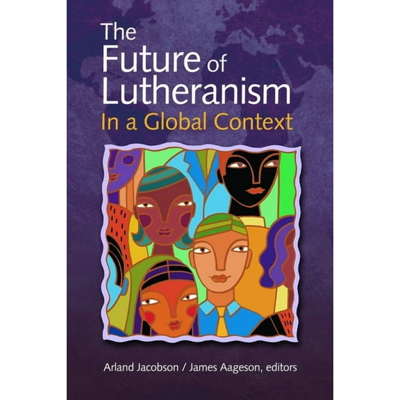 The Future of Lutheranism in a Global Context, (Paperback)