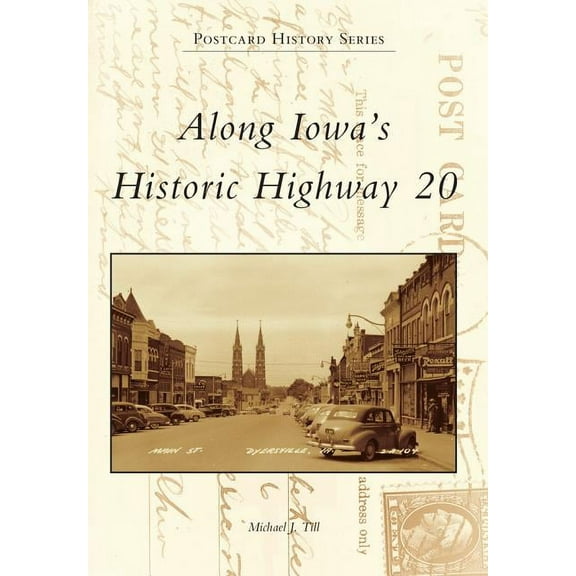 Postcard History Along Iowa's Historic Highway 20, (Paperback)