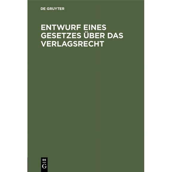 Entwurf eines Gesetzes Ã¼ber das Verlagsrecht, (Hardcover)