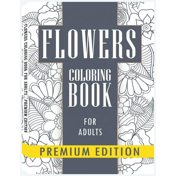 Download Flowers Coloring Books For Adults Stress Relieving Fun Designs Flowers Paisley Patterns Coloring Book For Adults Paperback Walmart Com Walmart Com