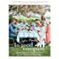thumbnail image 1 of In Good Company: Simple, generous recipes and ideas for having people over, 1 of 1