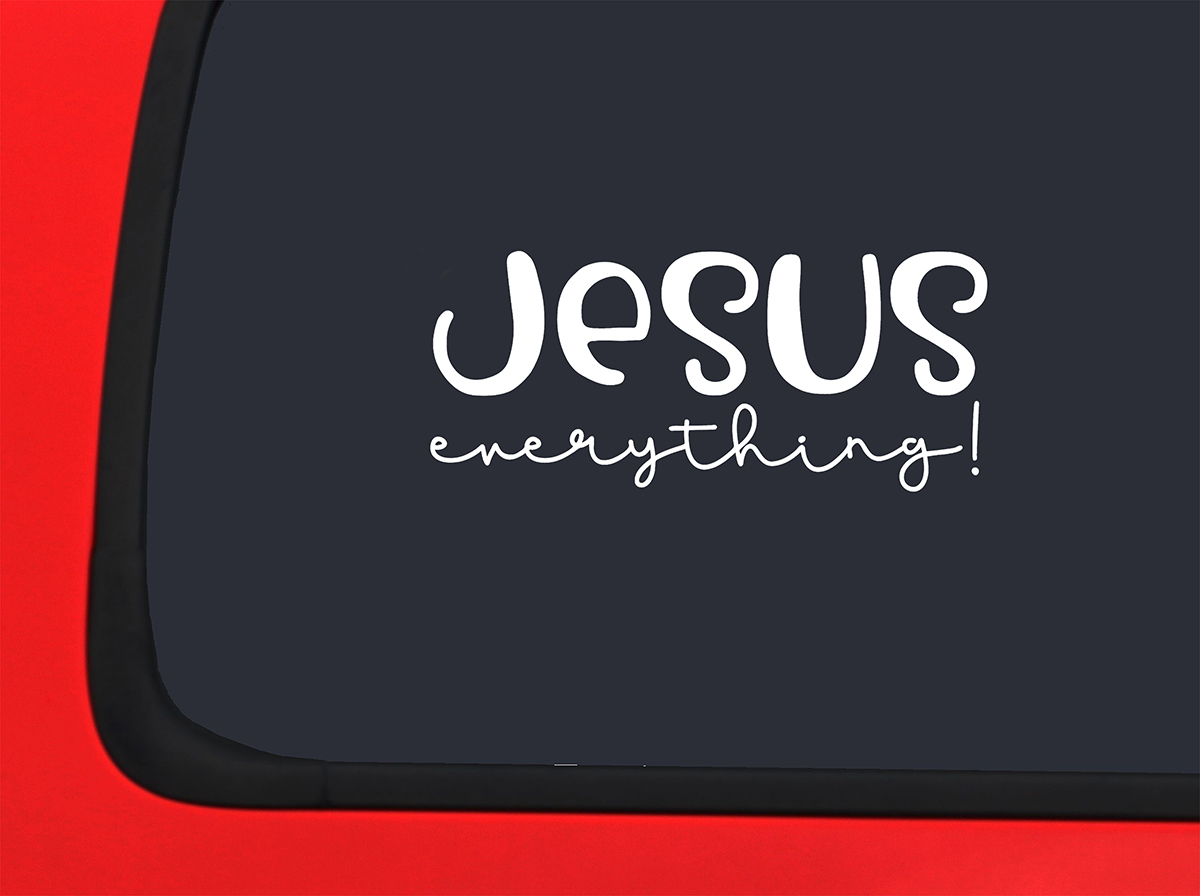 Car Sticker Jesus Everything! Religious Church Love God Christ Worship